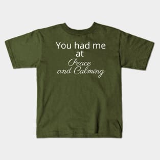 You had me at Peace and Calming - Essential Oils Kids T-Shirt